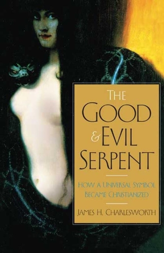 Бумажная книга «The Good and Evil Serpent: How a Universal Symbol Became Christianized», автор Джеймс Х. Чарльзворт - фото №1