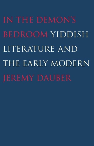 Бумажная книга «In the Demon's Bedroom: Yiddish Literature and the Early Modern», автор Джереми Даубер - фото №1