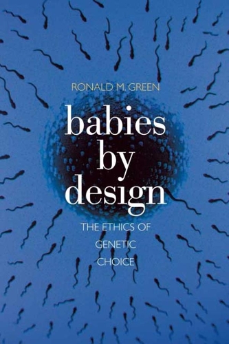 Паперова книга «Babies by Design: The Ethics of Genetic Choice», автор Рональд М. Грін - фото №1