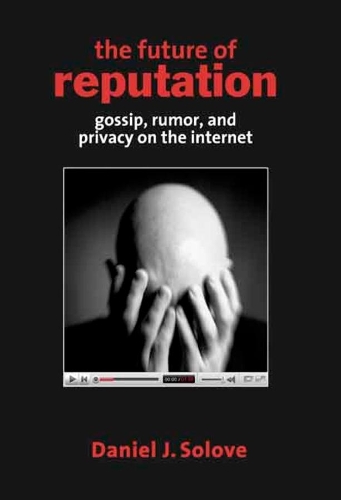 Паперова книга «The Future of Reputation: Gossip, Rumor, and Privacy on the Internet», автор Деніел Дж. Солов - фото №1