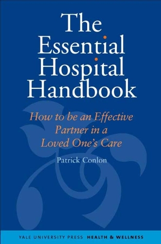 Бумажная книга «The Essential Hospital Handbook: How to Be an Effective Partner in a Loved One's Care», автор Патрик Конлон - фото №1