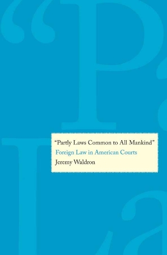 Бумажная книга «"Partly Laws Common to All Mankind": Foreign Law in American Courts», автор Джереми Уолдрон - фото №1