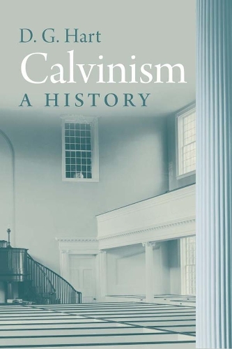 Паперова книга «Calvinism: A History», автор Дерріл Гарт - фото №1