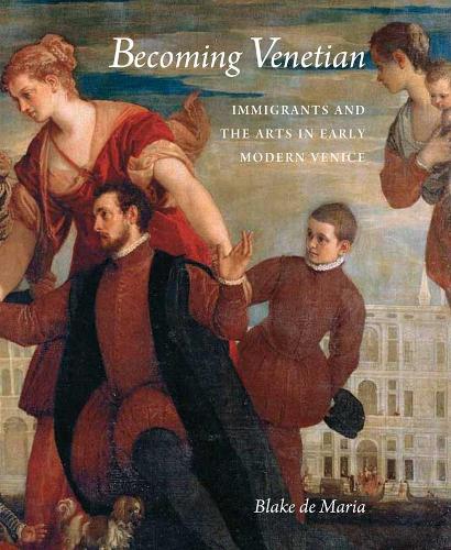 Бумажная книга «Becoming Venetian: Immigrants and the Arts in Early Modern Venice», автор Блейк де Мария - фото №1