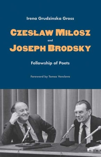 Бумажная книга «Czeslaw Milosz and Joseph Brodsky: Fellowship of Poets», автор Ирена Грудзинска Гросс - фото №1
