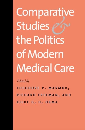 Бумажная книга «Comparative Studies and the Politics of Modern Medical Care», авторов Кике Г. Х. Окма, Ричард Фримен, Теодор Р. Мармор - фото №1