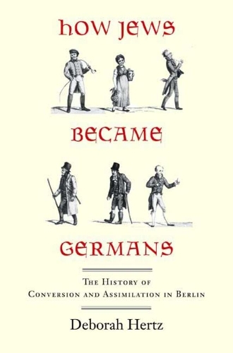 Бумажная книга «How Jews Became Germans: The History of Conversion and Assimilation in Berlin», автор Дебора Герц - фото №1