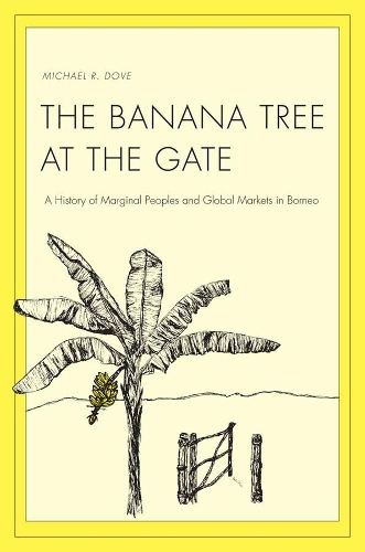 Бумажная книга «The Banana Tree at the Gate: A History of Marginal Peoples and Global Markets in Borneo», автор Майкл Р. Дав - фото №1