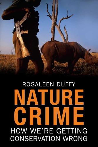 Паперова книга «Nature Crime: How We're Getting Conservation Wrong», автор Розалін Даффі - фото №1