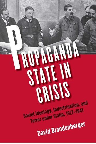 Бумажная книга «Propaganda State in Crisis: Soviet Ideology, Indoctrination, and Terror under Stalin, 1927-1941», автор Дэвид Бранденбергер - фото №1