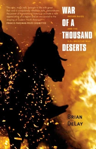 Бумажная книга «War of a Thousand Deserts: Indian Raids and the U.S.-Mexican War», автор Брайан ДеЛэй - фото №1