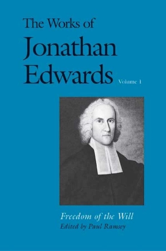 Бумажная книга «The Works of Jonathan Edwards, Vol. 1: Volume 1: Freedom of the Will», авторов Джонатан Эдвардс, Пол Рэмси - фото №1