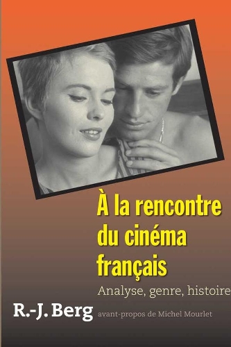 Бумажная книга «À la rencontre du cinéma français: Analyse, genre, histoire», автор Роберт Дж. Берг - фото №1