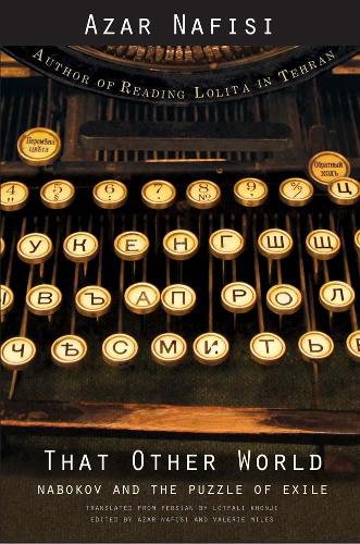 Бумажная книга «That Other World: Nabokov and the Puzzle of Exile», автор Азар Нафиси - фото №1