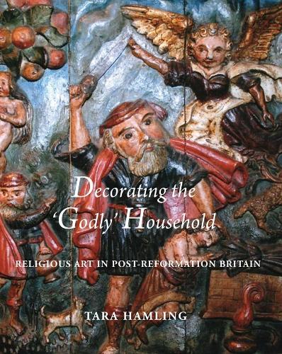 Бумажная книга «Decorating the 'Godly' Household: Religious Art in Post-Reformation Britain», автор Тара Хэмлинг - фото №1