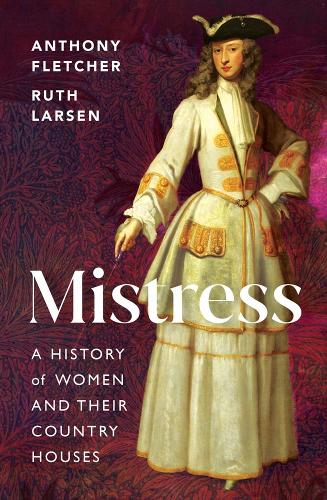 Бумажная книга «Mistress: A History of Women and their Country Houses», авторов Энтони Флетчер, Рут М. Ларсен - фото №1