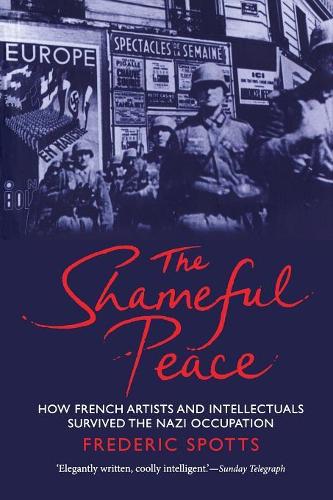Бумажная книга «The Shameful Peace: How French Artists and Intellectuals Survived the Nazi Occupation», автор Фредерик Споттс - фото №1