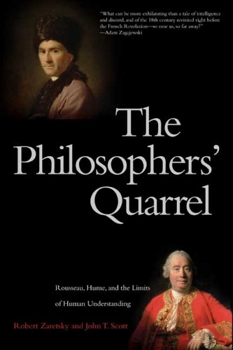 Бумажная книга «The Philosophers' Quarrel: Rousseau, Hume, and the Limits of Human Understanding», авторов Джон Т. Скотт, Роберт Зарецки - фото №1