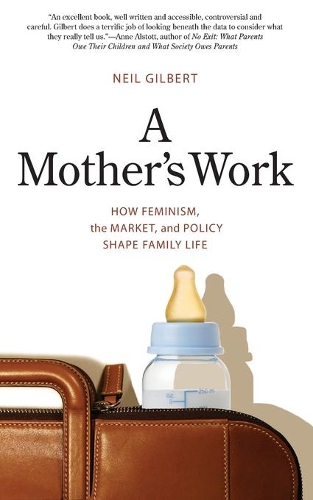 Бумажная книга «A Mother's Work: How Feminism, the Market, and Policy Shape Family Life», автор Нил Гилберт - фото №1