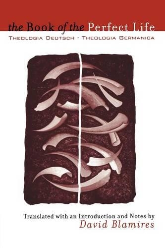 Бумажная книга «The Book of the Perfect Life: Theologia Deutsch-Theologia Germanica», автор Дэвид Блэмирес - фото №1