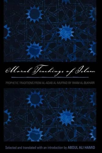Бумажная книга «Moral Teachings of Islam: Prophetic Traditions from al-Adam al-mufrad by Imam al-Bukhari», автор Абдул Али Хамид - фото №1