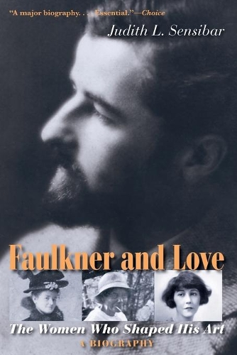 Паперова книга «Faulkner and Love: The Women Who Shaped His Art, A Biography», автор Джудіт Л. Сенсібар - фото №1