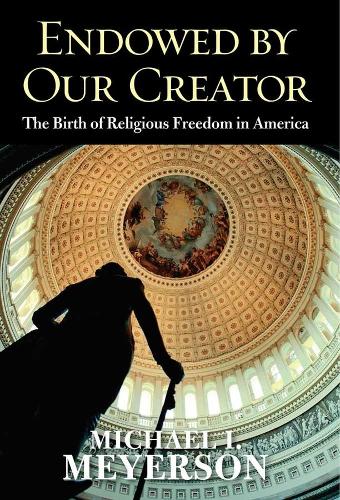 Паперова книга «Endowed by Our Creator: The Birth of Religious Freedom in America», автор Майкл І. Мейерсон - фото №1