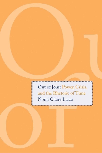 Бумажная книга «Out of Joint: Power, Crisis, and the Rhetoric of Time», автор Номи Клэр Лазар - фото №1