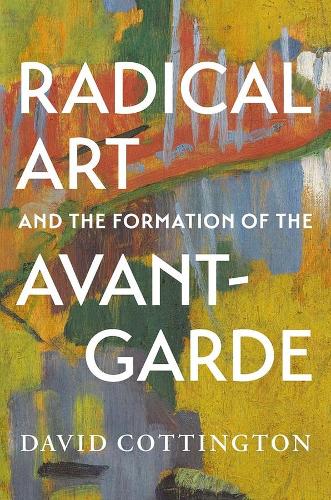 Паперова книга «Radical Art and the Formation of the Avant-Garde», автор Девід Коттінгтон - фото №1