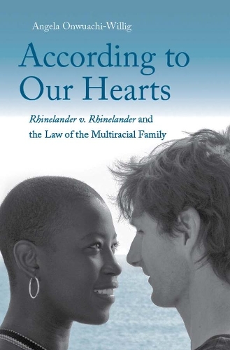 Бумажная книга «According to Our Hearts: Rhinelander v. Rhinelander and the Law of the Multiracial Family», автор Анжела Онвуачи-Виллиг - фото №1