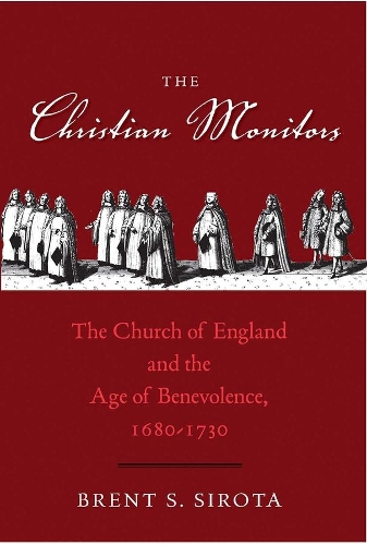 Бумажная книга «The Christian Monitors: The Church of England and the Age of Benevolence, 1680-1730», автор Брент С. Сирота - фото №1