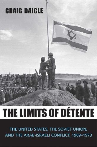 Paper book «The Limits of Détente: The United States, the Soviet Union, and the Arab-Israeli Conflict, 1969-1973», author Craig Daigle - фото №1