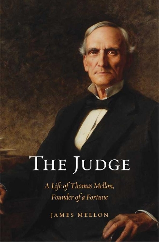 Бумажная книга «The Judge: A Life of Thomas Mellon, Founder of a Fortune», автор Джеймс Меллон - фото №1