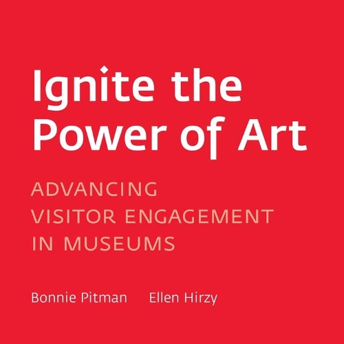 Паперова книга «Ignite the Power of Art: Advancing Visitor Engagement in Museums», авторів Бонні Пітман, Еллен Гірзі - фото №1