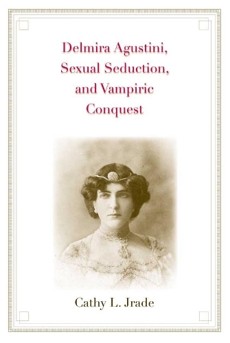 Бумажная книга «Delmira Agustini, Sexual Seduction, and Vampiric Conquest», автор Кэти Л. Джрейд - фото №1