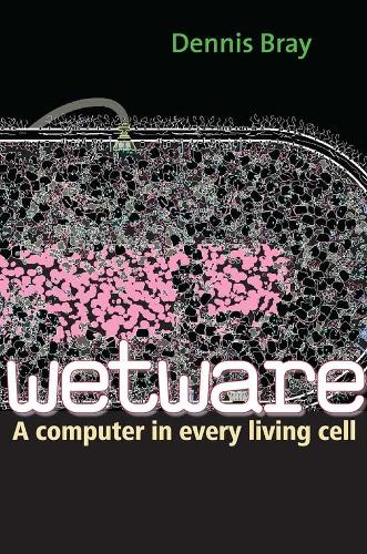 [object Object] «Wetware: A Computer in Every Living Cell», автор Денніс Брей - фото №1