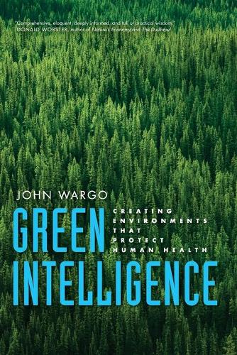 Бумажная книга «Green Intelligence: Creating Environments That Protect Human Health», автор Джон Варго - фото №1