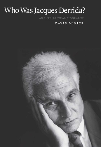 Паперова книга «Who Was Jacques Derrida?: An Intellectual Biography», автор Девід Мікіч - фото №1