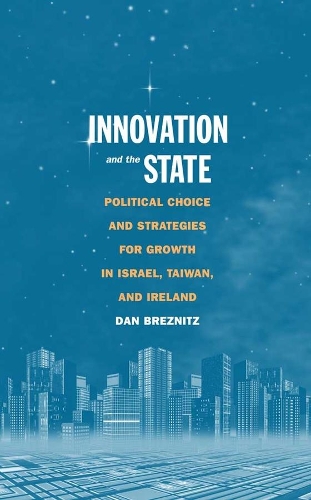 Бумажная книга «Innovation and the State: Political Choice and Strategies for Growth in Israel, Taiwan, and Ireland», автор Дэн Брезниц - фото №1