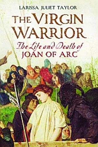 Бумажная книга «The Virgin Warrior: The Life and Death of Joan of Arc», автор Лариса Джульет Тейлор - фото №1