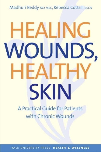 Бумажная книга «Healing Wounds, Healthy Skin: A Practical Guide for Patients with Chronic Wounds», авторов Мадхури Редди, Ребекка Коттрилл - фото №1