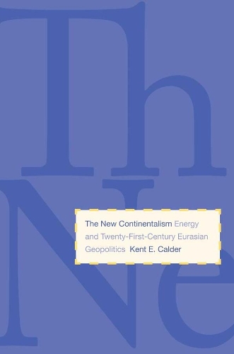 Бумажная книга «The New Continentalism: Energy and Twenty-First-Century Eurasian Geopolitics», автор Кент Э. Колдер - фото №1