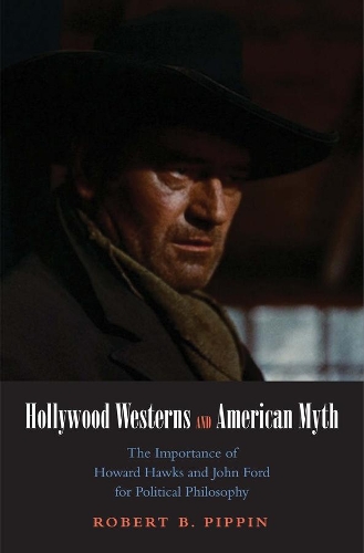 Paper book «Hollywood Westerns and American Myth: The Importance of Howard Hawks and John Ford for Political Philosophy», author Robert B. Pippin - фото №1