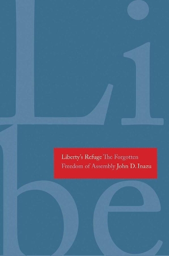 Бумажная книга «Liberty's Refuge: The Forgotten Freedom of Assembly», автор Джон Д. Иназу - фото №1