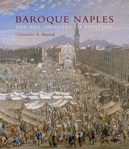Бумажная книга «Baroque Naples and the Industry of Painting: The World in the Workbench», автор Кристофер Р. Маршалл - фото №1