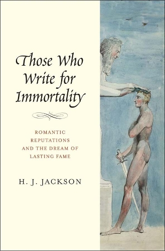 Бумажная книга «Those Who Write for Immortality: Romantic Reputations and the Dream of Lasting Fame», автор Х. Дж. Джексон - фото №1