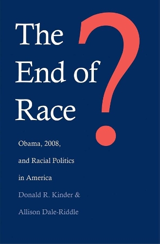 Бумажная книга «The End of Race?: Obama, 2008, and Racial Politics in America», авторов Элисон Дале-Риддл, Дональд Р. Киндер - фото №1