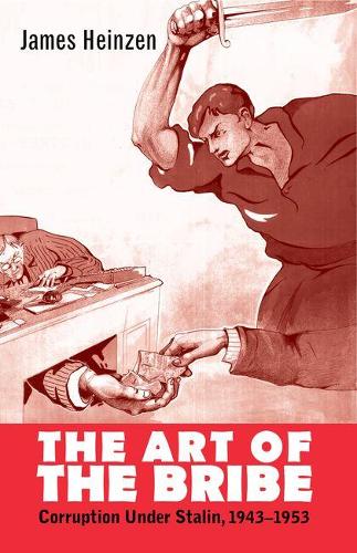 Бумажная книга «The Art of the Bribe: Corruption Under Stalin, 1943-1953», автор Джеймс Хайнцен - фото №1