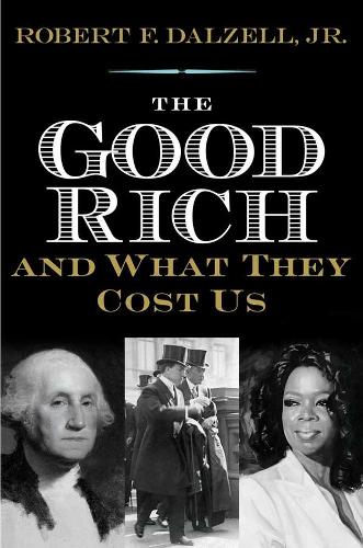 Бумажная книга «The Good Rich and What They Cost Us», автор Роберт Ф. Далзелл - фото №1