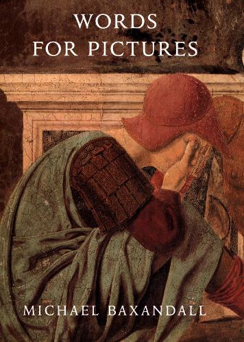 Бумажная книга «Words for Pictures: Seven Papers on Renaissance Art and Criticism», автор Майкл Баксандалл - фото №1